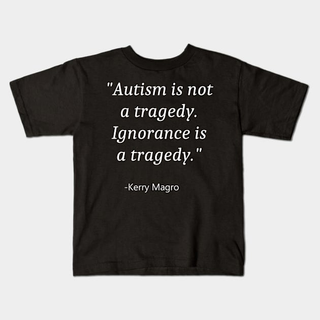 Quote For Autism Awareness Kids T-Shirt by Fandie